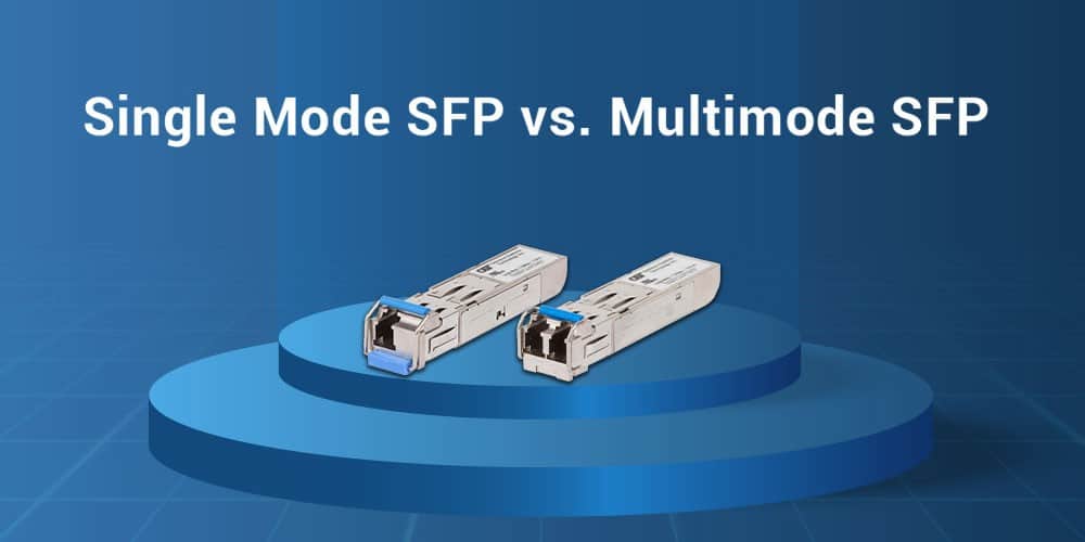 Single Mode SFP vs Multimode SFP